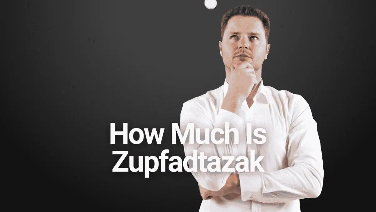 How Much Is Zupfadtazak: Complete Guide to Meaning, Value, Pricing, and Uses